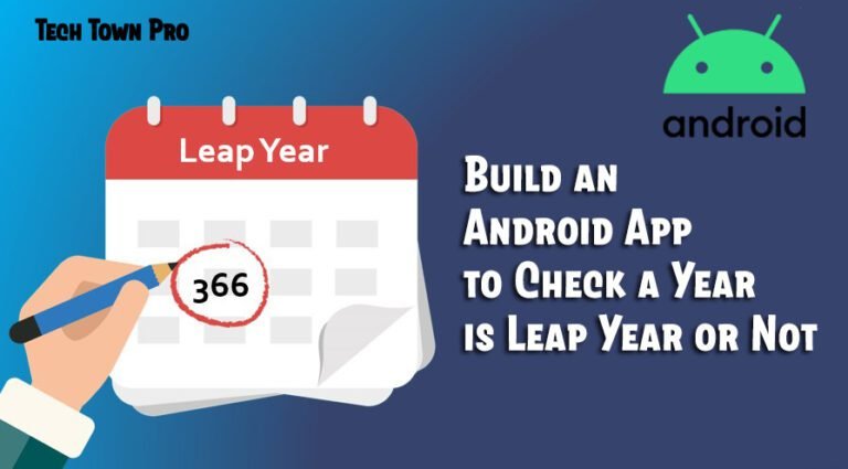 Build an Android App to Check a Year is Leap Year or Not